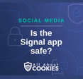 A blue background with images of locks and shields and the text &quot;Is the Signal app safe?&quot;