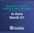 A blue background with images of locks and shields and the text &quot;Is Aura Worth It?