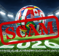 Soccer ball with the flags of the world on it, representing the FIFA world cup, and the word 2026 underneath. Overlain is the word "Scam".