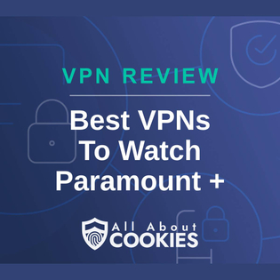 A blue background with images of locks and shields and the text &quot;Best VPNs To Watch Paramount Plus&quot;