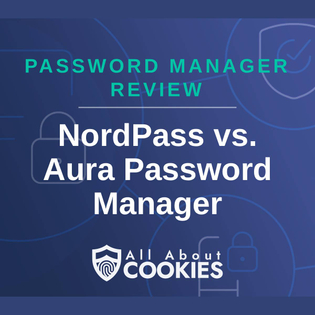 A blue background with images of locks and shields and the text "NordPass vs. Aura Password Manager"