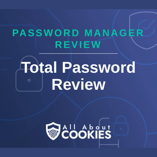 A blue background with images of locks and shields and the text "Total Password Review"