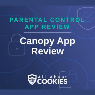 A blue background with images of locks and shields and the text "Canopy App Review"