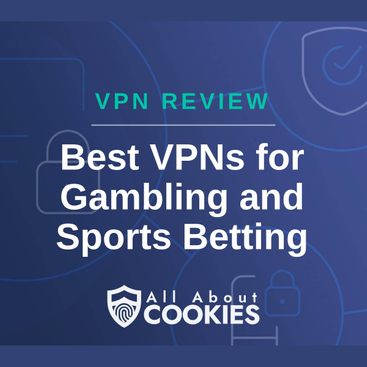 A blue background with images of locks and shields with the text &quot;VPN Review Best VPNs for Gambling and Sports Betting&quot; and the All About Cookies logo. 