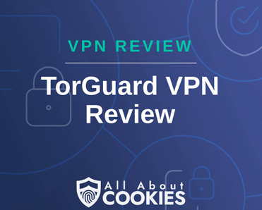 A blue background with images of locks and shields with the text &quot;VPN Review TorGuard VPN Review&quot; and the All About Cookies logo. 