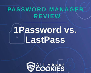 A blue background with images of locks and shields with the text &quot;Password Manager Review 1Password vs. LastPass&quot; and the All About Cookies logo. 