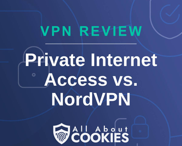 A blue background with images of locks and shields with the text &quot;VPN Review Private Internet Access vs. NordVPN&quot; and the All About Cookies logo. 