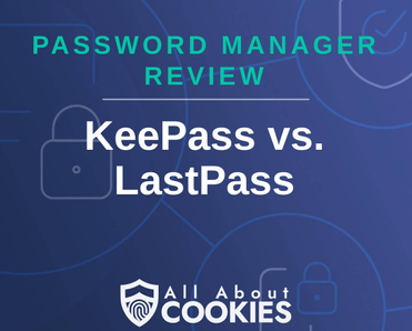 A blue background with images of locks and shields with the text &quot;Password Manager Review Keeper KeePass vs. LastPass&quot; and the All About Cookies logo. 