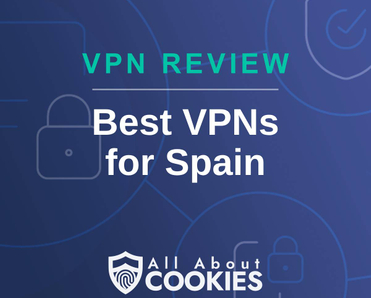 A blue background with images of locks and shields with the text &quot;VPN Review Best VPNs for Spain&quot; and the All About Cookies logo. 