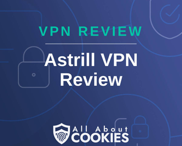 A blue background with images of locks and shields with the text &quot;VPN Review Astrill VPN Review&quot; and the All About Cookies logo. 