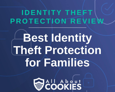 A blue background with images of locks and shields with the text &quot;Identity Theft Protection Review Best Identity Theft Protection for Families&quot; and the All About Cookies logo. 