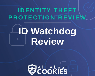 A blue background with images of locks and shields with the text &quot;Identity Theft Protection Review ID Watchdog Review&quot; and the All About Cookies logo. 