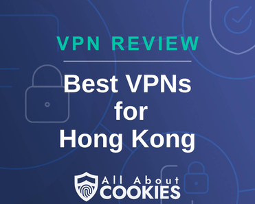 A blue background with images of locks and shields with the text &quot;VPN Review Best VPNs for Hong Kong&quot; and the All About Cookies logo. 