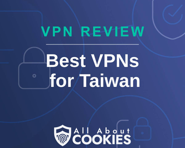 A blue background with images of locks and shields with the text &quot;VPN Review Best VPNs for Taiwan&quot; and the All About Cookies logo. 