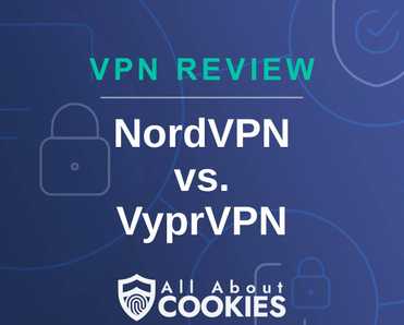 A blue background with images of locks and shields with the text &quot;VPN Review NordVPN vs. VyprVPN&quot; and the All About Cookies logo. 