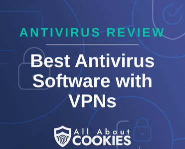 A blue background with images of locks and shields with the text &quot;Best Antivirus Software with VPNs&quot; and the All About Cookies logo. 