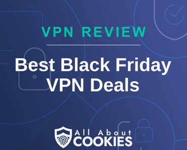 A blue background with images of locks and shields with the text &quot;VPN Review Best Black Friday VPN Deals&quot; and the All About Cookies logo. 