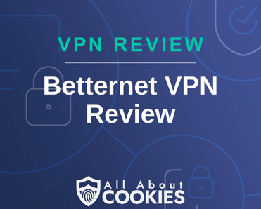 A blue background with images of locks and shields with the text &quot;VPN Review Betternet VPN Review&quot; and the All About Cookies logo. 