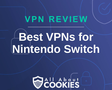 A blue background with images of locks and shields with the text &quot;VPN Review Best VPNs for Nintendo Switch&quot; and the All About Cookies logo. 