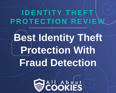 A blue background with images of locks and shields with the text &quot;Identity Theft Protection Review Best Identity Theft Protection With Fraud Detection&quot; and the All About Cookies logo. 
