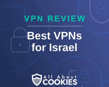 A blue background with images of locks and shields with the text &quot;VPN Review Best VPNs  for Israel&quot; and the All About Cookies logo. 