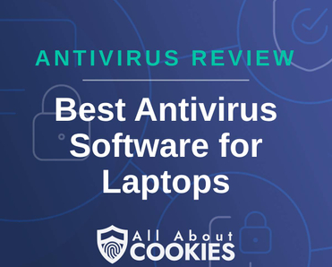 A blue background with images of locks and shields with the text &quot;Antivirus Review Best Antivirus Software for Laptops&quot; and the All About Cookies logo. 