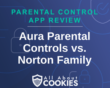 A blue background with images of locks and shields and the text &quot;Aura Parental Controls vs. Norton Family&quot;