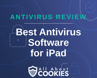 A blue background with images of locks and shields with the text &quot;Antivirus Review Best Antivirus Software  for iPad&quot; and the All About Cookies logo. 