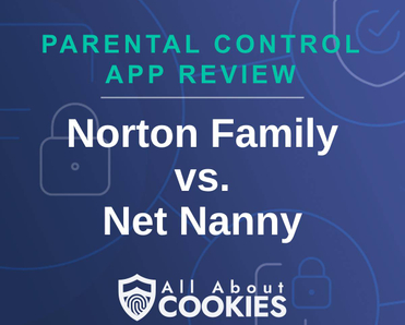 A blue background with images of locks and shields with the text &quot;Parental Control App Review Norton Family vs. Net Nanny&quot; and the All About Cookies logo.