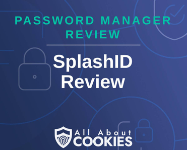 A blue background with images of locks and shields with the text &quot;Password Manager Review SplashID Review&quot; and the All About Cookies logo. 