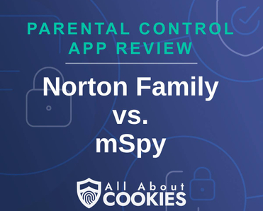 A blue background with images of locks and shields with the text &quot;Parental Control App Review Norton Family vs. mSpy&quot; and the All About Cookies logo.