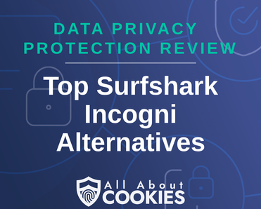 A blue background with images of locks and shields with the text “Data Privacy Protection Review Top Surfshark Incogni Alternatives” and the All About Cookies logo.