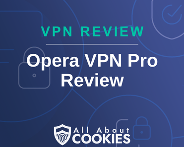 A blue background with images of locks and shields with the text “VPN Review Opera VPN Pro Review” and the All About Cookies logo.
