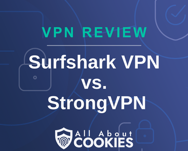 A blue background with images of locks and shields with the text “Surfshark VPN vs. StrongVPN” and the All About Cookies logo.