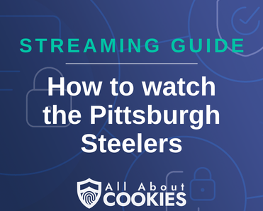 A blue background with images of locks and shields with the text “How to watch the Pittsburgh Steelers” and the All About Cookies logo.
