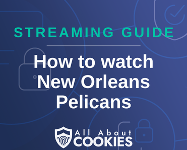 How To Watch New Orleans Pelicans Live