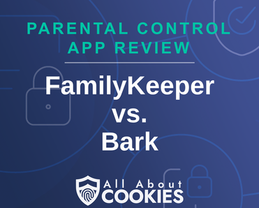 A blue background with images of locks and shields with the text “FamilyKeeper vs. Bark” and the All About Cookies logo.