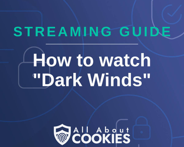 A blue background with images of locks and shields and the text &quot;Streaming Guide: How to watch &#x27;Dark Winds&#x27;&quot;