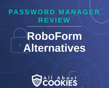 A blue background with images of locks and shields and the text &quot;Password Manager Review: RoboForm Alternatives&quot;