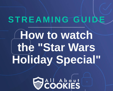 A blue background with images of locks and shields and the text &quot;Streaming Guide: How to watch the &#x27;Star Wars Holiday Special&#x27;&quot;