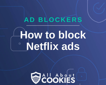 A blue background with images of locks and shields and the text &quot;How to block Netflix ads&quot;