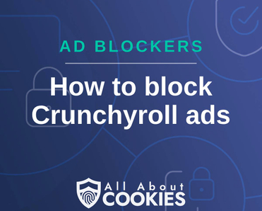 A blue background with images of locks and shields and the text &quot;How to block Crunchyroll ads&quot;