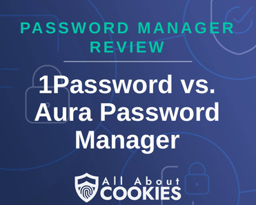 A blue background with images of locks and shields and the text &quot;1Password vs. Aura Password Manager&quot;