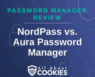 A blue background with images of locks and shields and the text &quot;NordPass vs. Aura Password Manager&quot;
