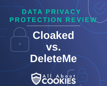 A blue background with locks and the text "Cloaked vs. DeleteMe"