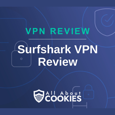 A blue background with images of locks and shields with the text &quot;Surfshark VPN Review&quot; and the All About Cookies logo. 