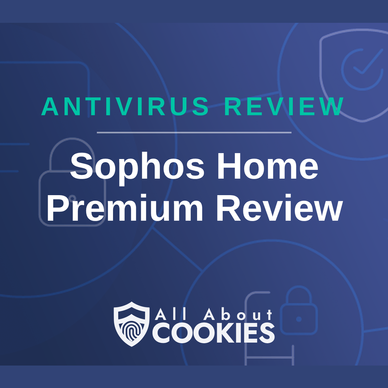 A blue background with images of locks and shields with the text &quot;Sophos Home Premium Review&quot; and the All About Cookies logo. 