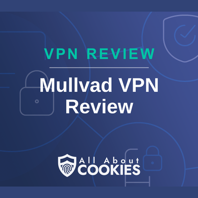 A blue background with images of locks and shields with the text &quot;Mullvad VPN Review&quot; and the All About Cookies logo. 