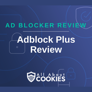 A blue background with images of locks and shields with the text &quot;Adblock Plus Review&quot; and the All About Cookies logo. 
