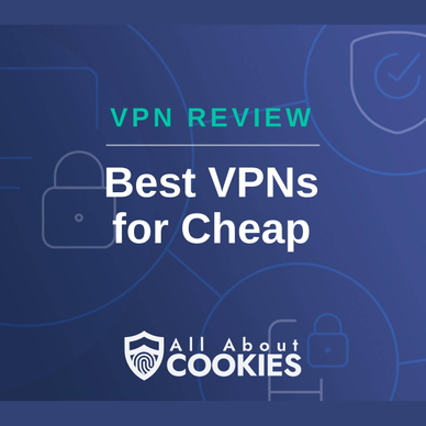 A blue background with images of locks and shields with the text &quot;VPN Review Best VPNs for Cheap&quot; and the All About Cookies logo. 